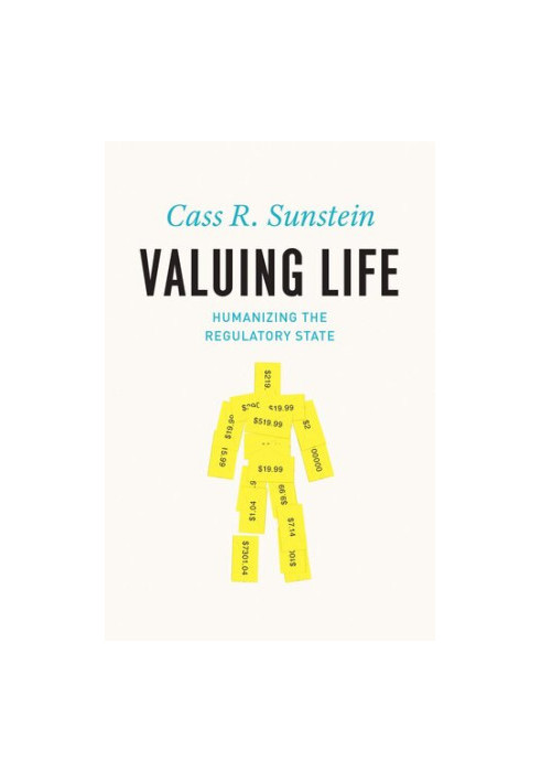 Valuing Life: Humanizing the Regulatory State