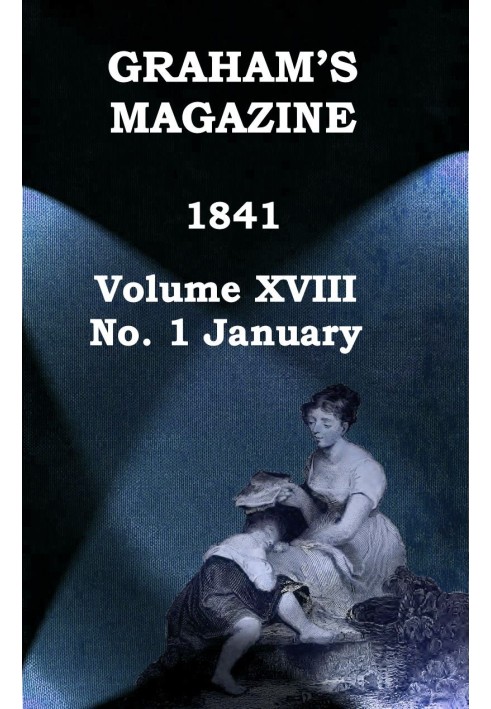 Журнал Graham's, Vol. XVIII, № 1, січень 1841 р