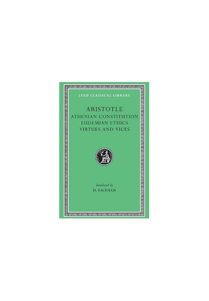 Athenian Constitution. Eudemian Ethics. Virtues and Vices