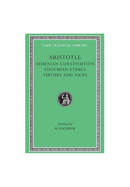 Athenian Constitution. Eudemian Ethics. Virtues and Vices