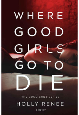 Where Good Girls Go to Die