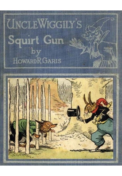 Uncle Wiggily's Squirt Gun; Or, Jack Frost Icicle Maker And, Uncle Wiggily's Queer Umbrellas, also, Uncle Wiggily's Lemonade Sta