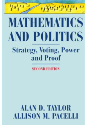 Mathematics and Politics: Strategy, Voting, Power, and Proof