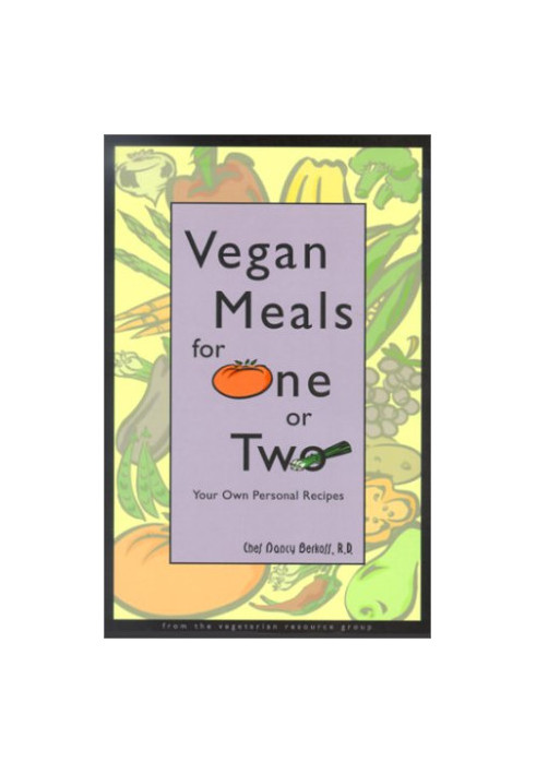 Vegan Meals for One or Two: Your Own Personal Recipes