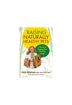 Raising Naturally Healthy Pets: A Guide to Helping Your Pets Live Longer