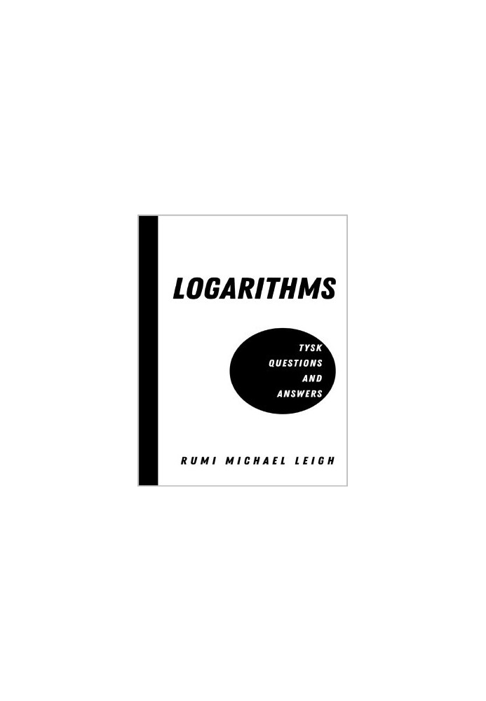 Logarithms: TYSK (Questions and Answers)