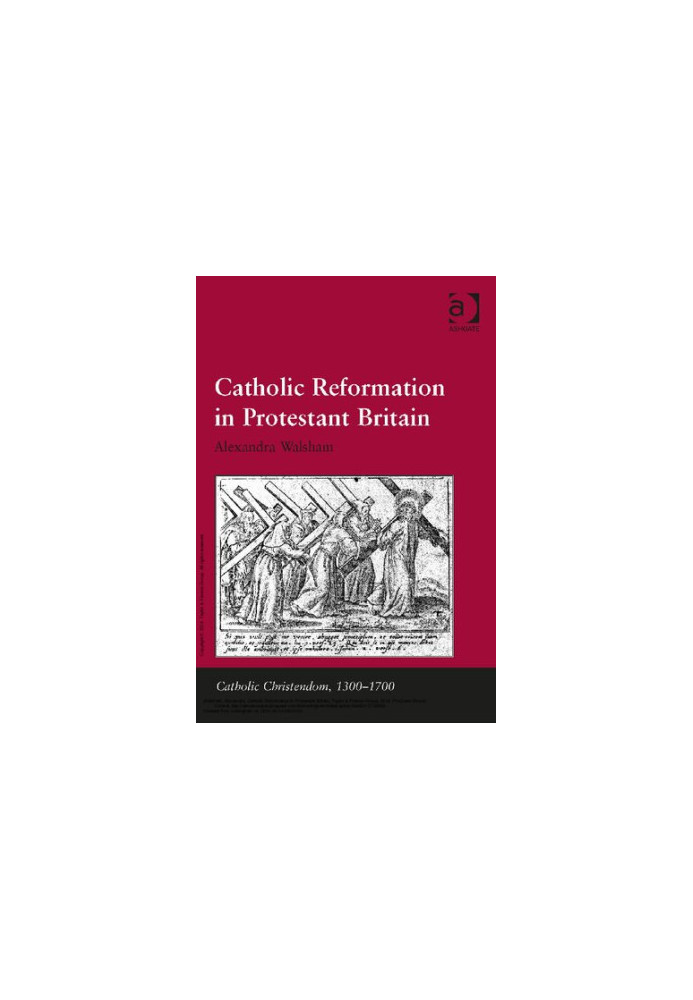 Catholic Reformation in Protestant Britain (Catholic Christendom, 1300-1700)