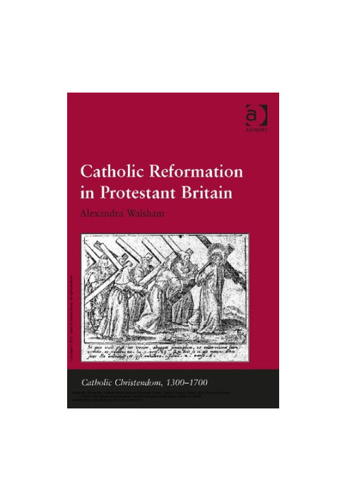 Catholic Reformation in Protestant Britain (Catholic Christendom, 1300-1700)
