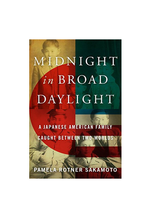Midnight in broad daylight : a Japanese American family caught between two worlds