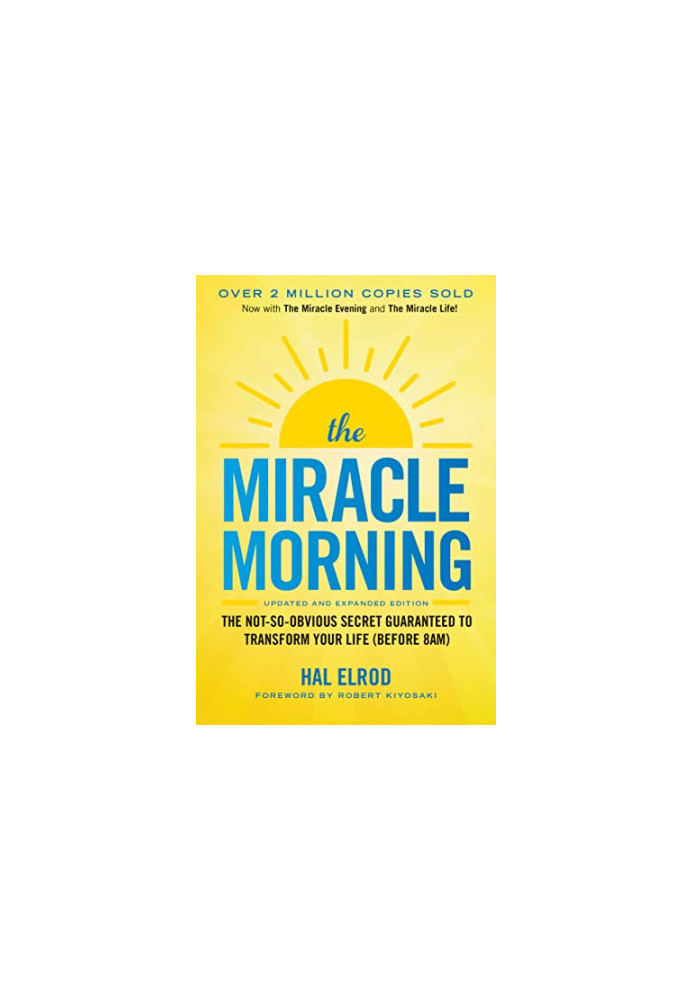 The Miracle Morning: The Not-So-Obvious Secret Guaranteed to Transform Your Life (Before 8AM)
