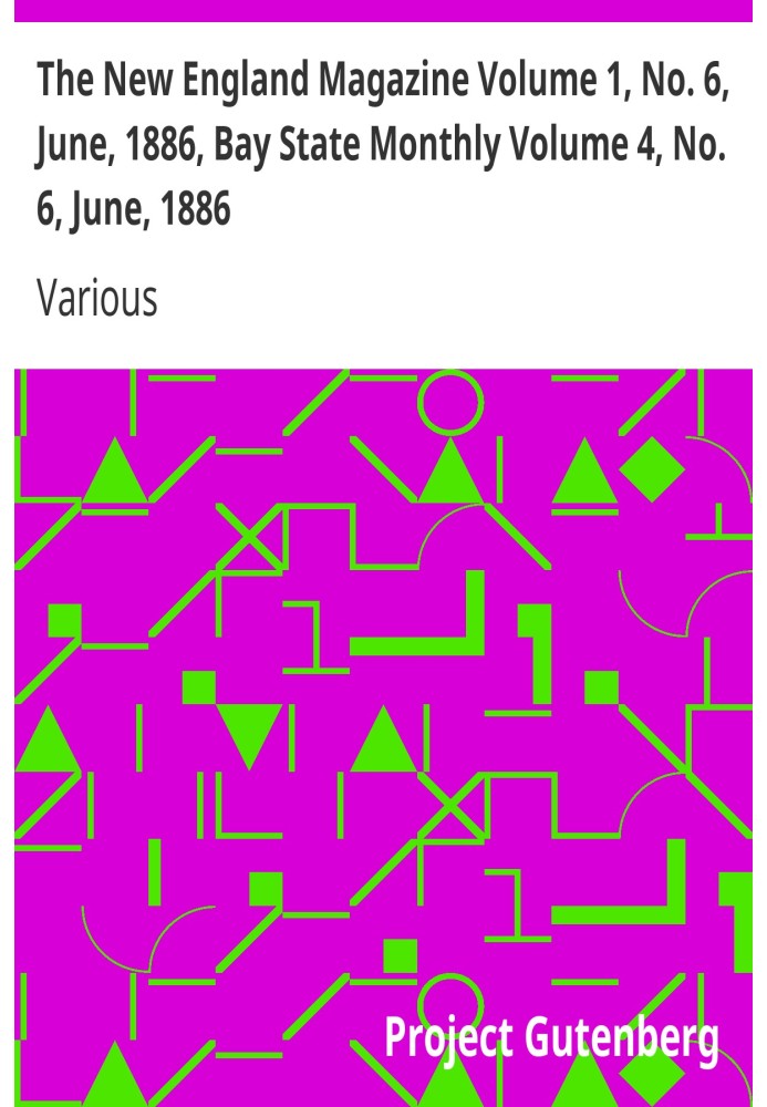 Журнал «Нова Англія», том 1, № 6, червень 1886 р., щомісячний випуск Bay State, том 4, № 6, червень 1886 р.