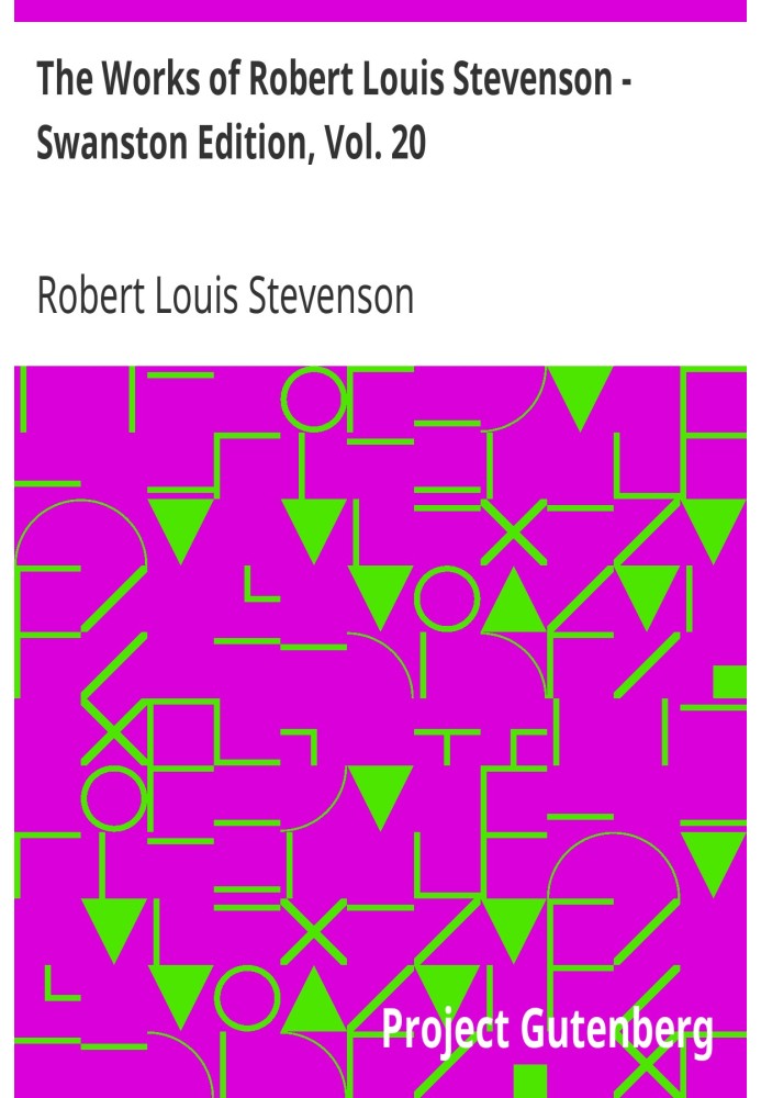 The Works of Robert Louis Stevenson - Swanston Edition, Vol. 20