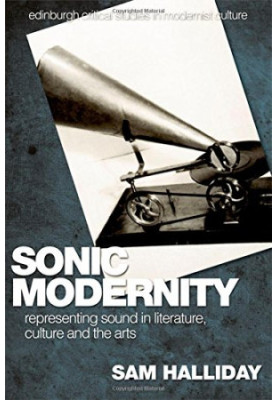 Sonic modernity : representing sound in literature, culture and the arts
