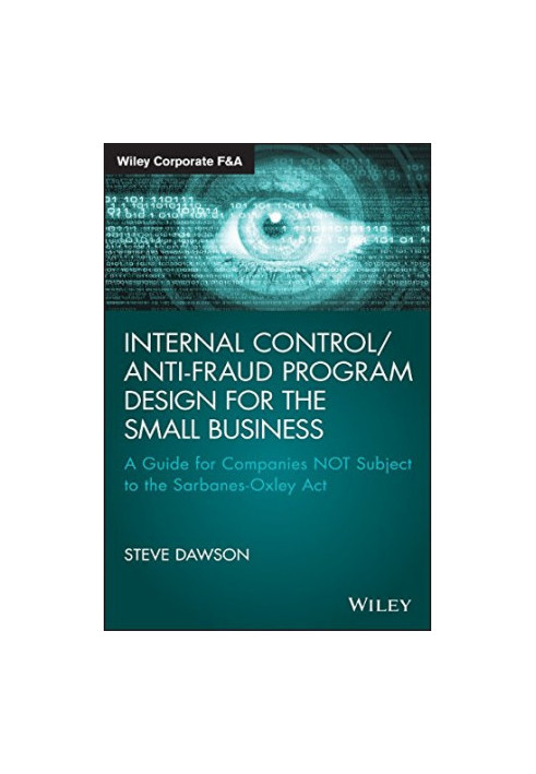 Internal control/anti-fraud program design for the small business : a guide for companies not subject to the Sarbanes-Oxley A