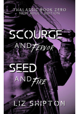 Scourge and Fervor / Seed and Fire