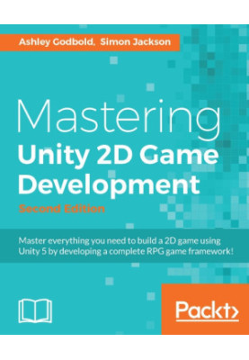 Mastering Unity 2D Game Development: Using Unity 5 to develop a retro RPG, 2nd Edition