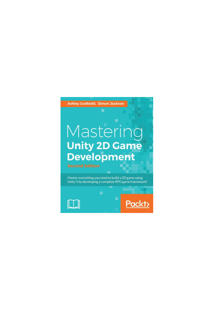Mastering Unity 2D Game Development: Using Unity 5 to develop a retro RPG, 2nd Edition