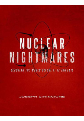 Nuclear nightmares : securing the world before it is too late