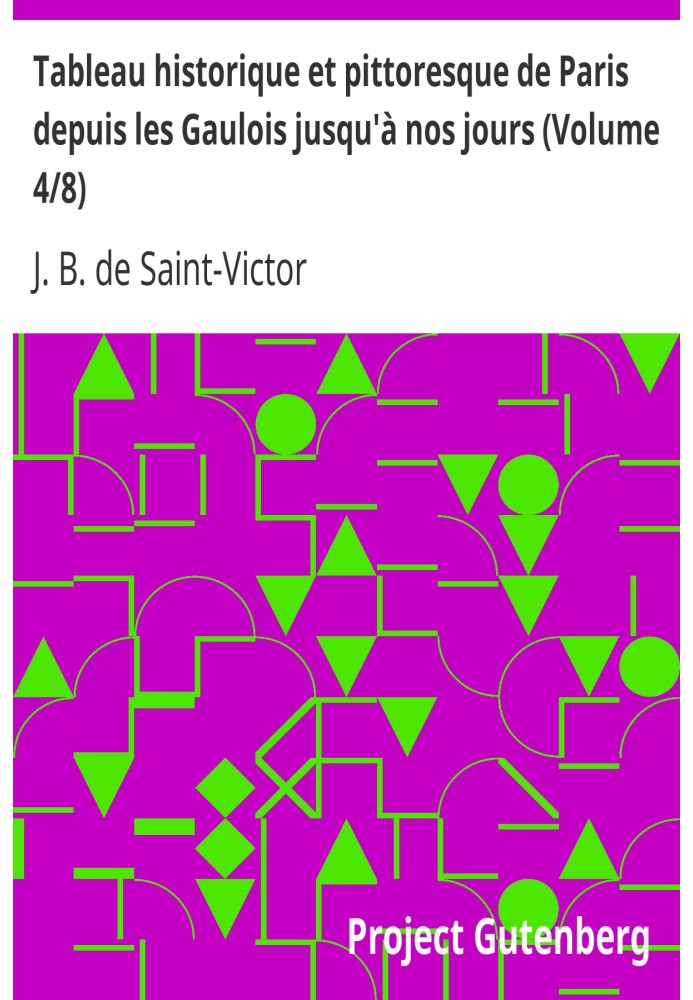 Історико-мальовнича картина Парижа від галлів до наших днів (Том 4/8)