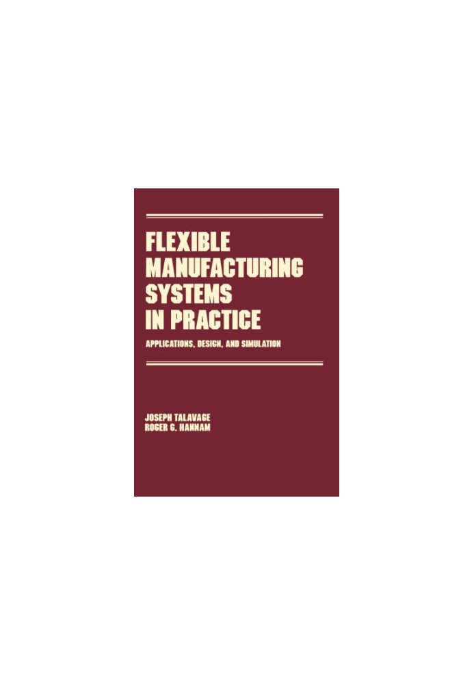 Flexible manufacturing systems in practice design, analysis and simulation