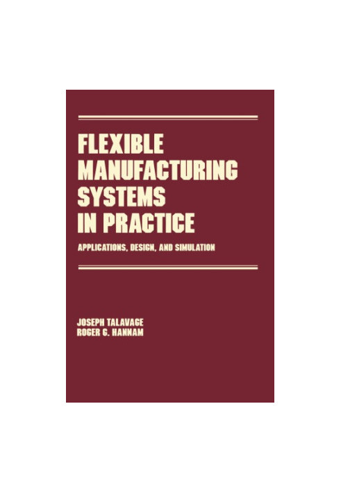 Flexible manufacturing systems in practice design, analysis and simulation
