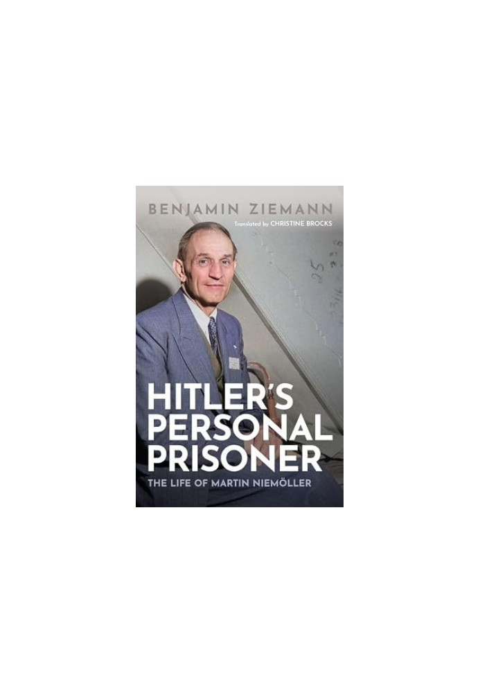 Hitler's Personal Prisoner: The Life of Martin Niemöller