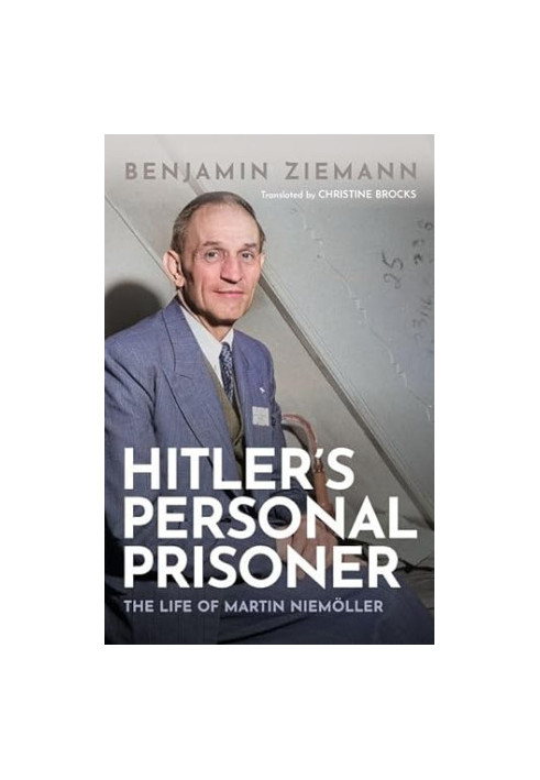 Hitler's Personal Prisoner: The Life of Martin Niemöller