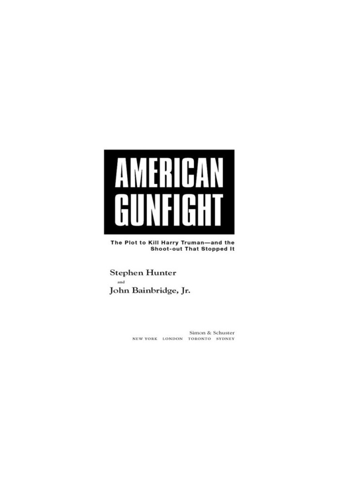 American gunfight: the plot to kill Harry Truman-- and the shoot-out that stopped it