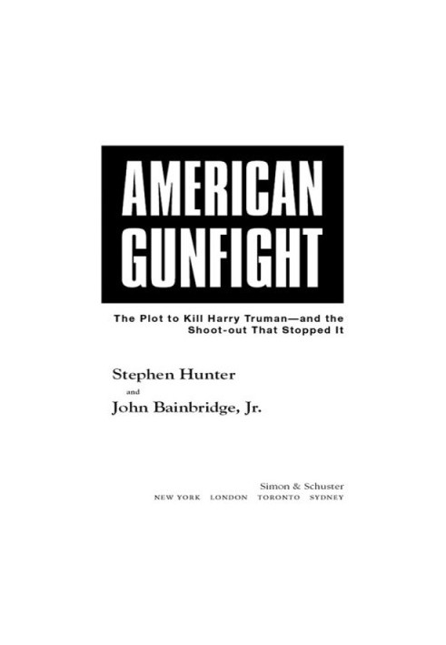 American gunfight: the plot to kill Harry Truman-- and the shoot-out that stopped it