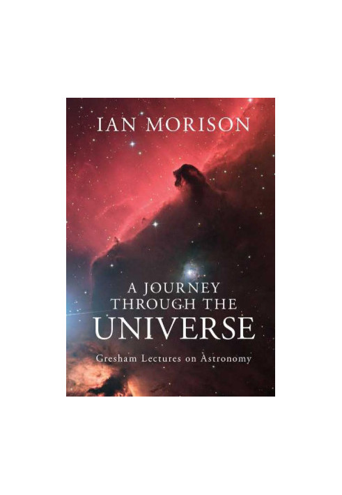 A Journey through the Universe: Gresham Lectures on Astronomy