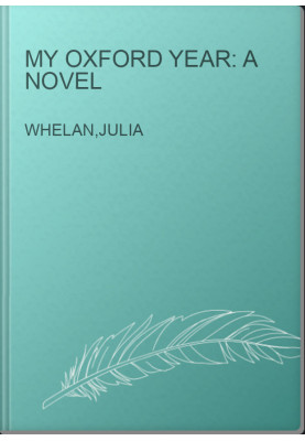 My Oxford Year: A Novel