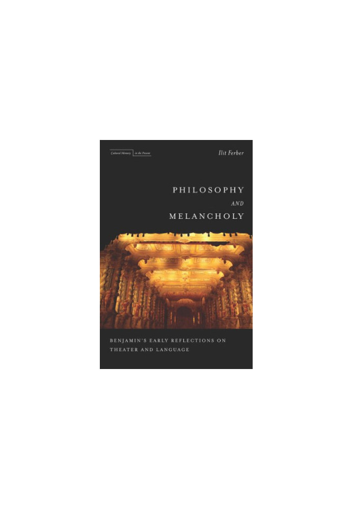 Philosophy and melancholy : Benjamin's early reflections on theater and language