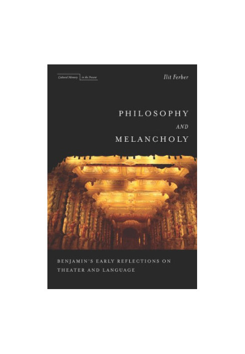 Philosophy and melancholy : Benjamin's early reflections on theater and language