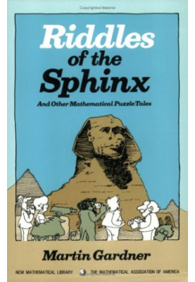 Riddles of the Sphinx, and Other Mathematical Puzzle Tales