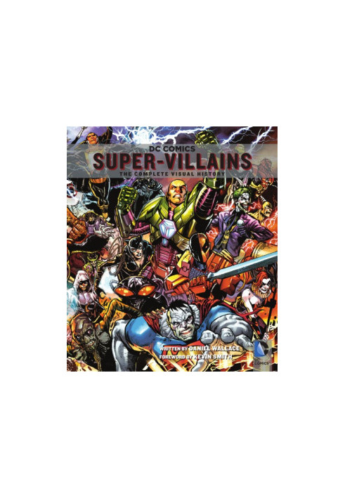 DC Comics Super-Villains : The Complete Visual History