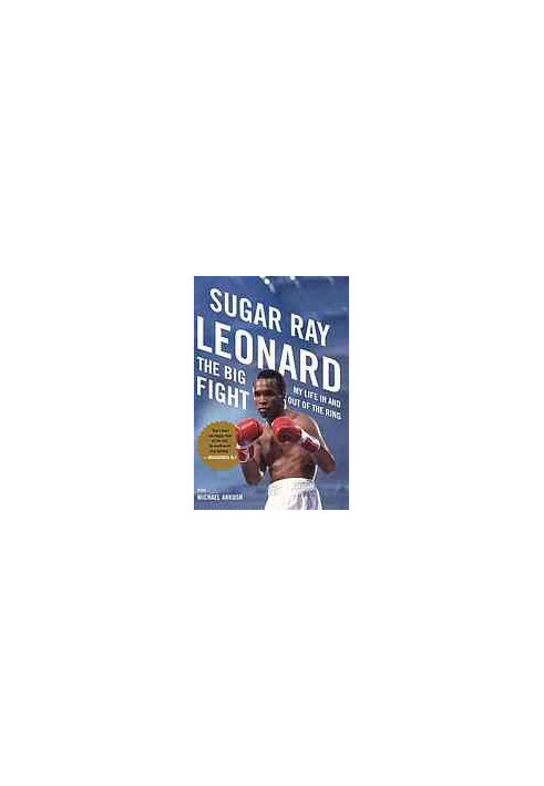 The big fight : my life in and out of the ring