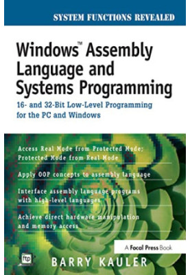 Windows assembly language & systems programming: 16- and 32-bit low-level systems programming for the PC and Windows