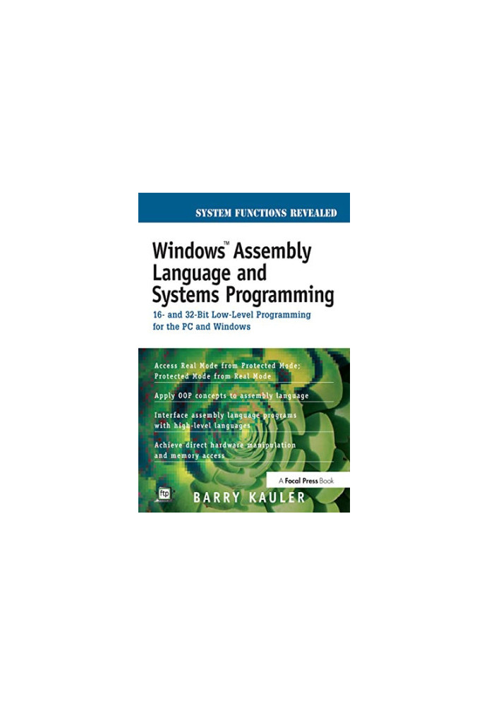 Windows assembly language & systems programming: 16- and 32-bit low-level systems programming for the PC and Windows