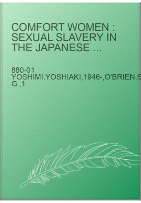 Comfort women : sexual slavery in the Japanese military during World War II