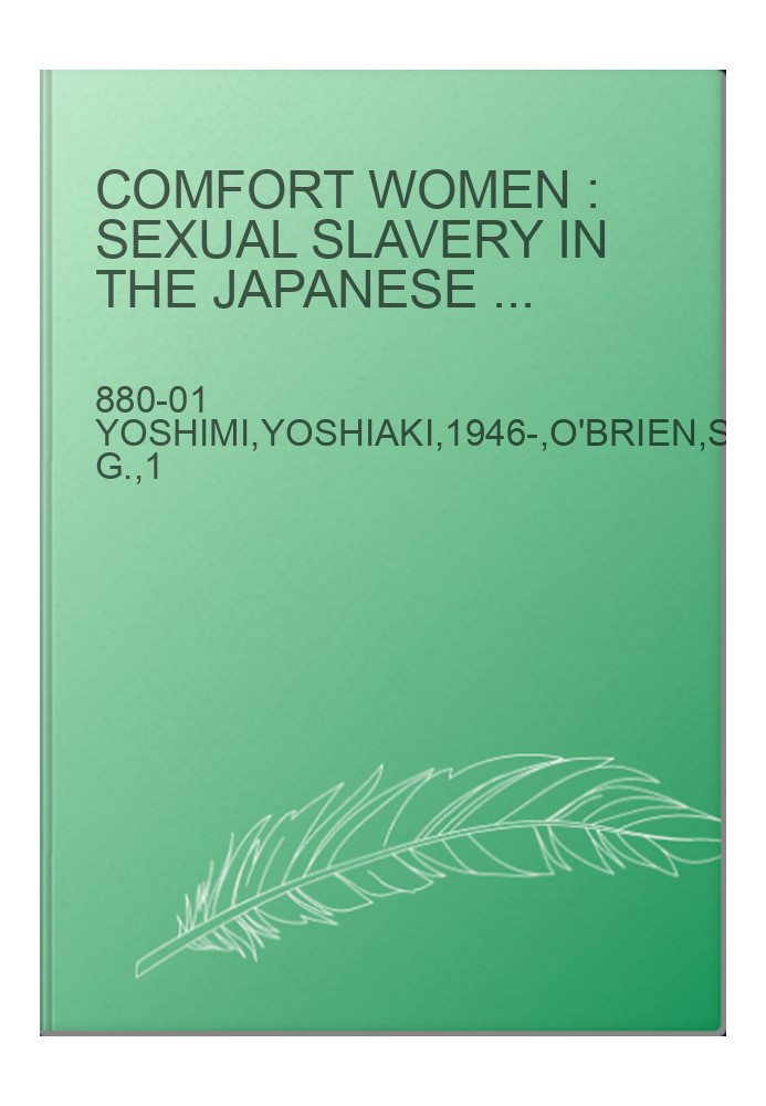 Comfort women : sexual slavery in the Japanese military during World War II