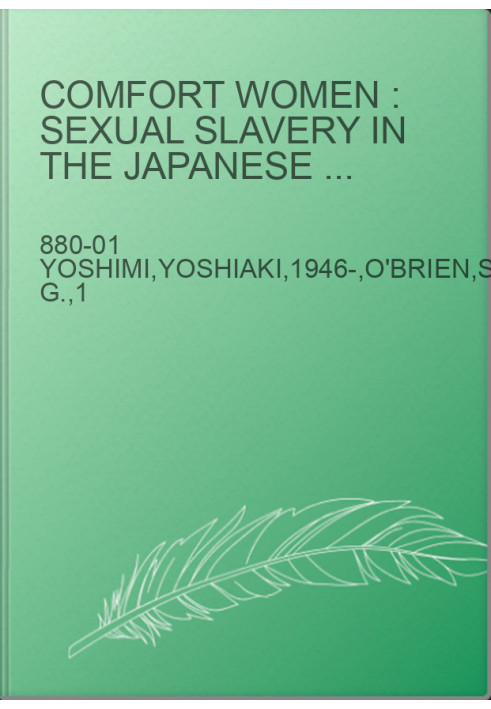 Comfort women : sexual slavery in the Japanese military during World War II
