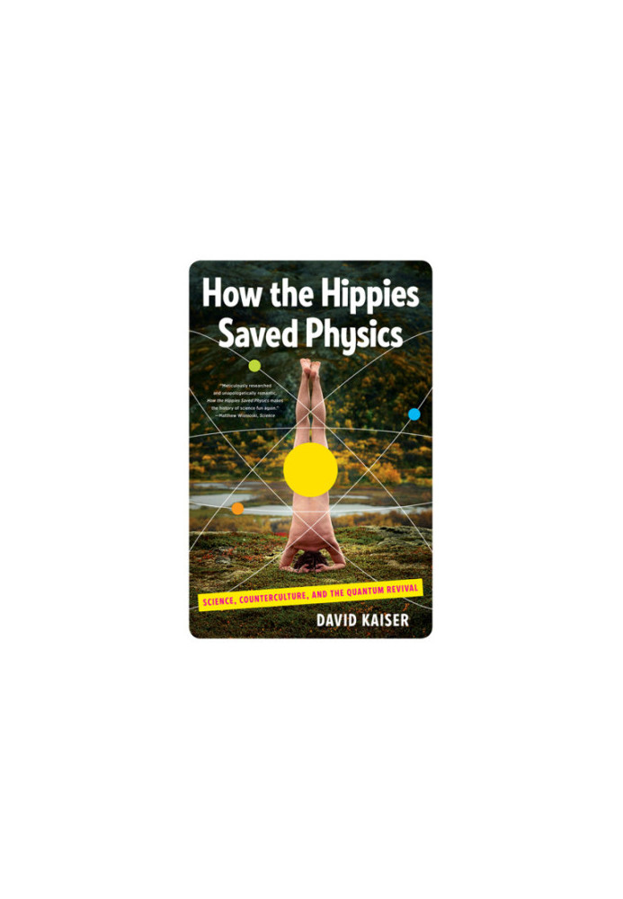 How the hippies saved physics science, counterculture, and the quantum revival