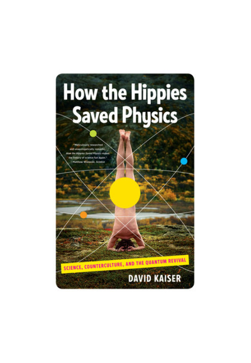 How the hippies saved physics science, counterculture, and the quantum revival