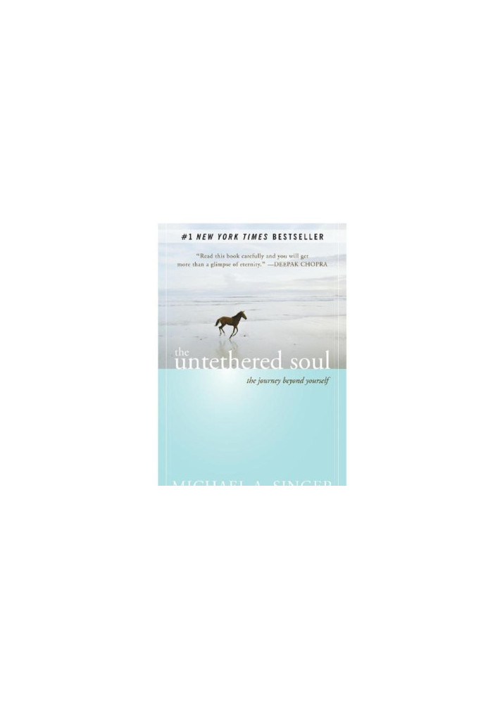 The untethered soul: the Journey Beyond Yourself
