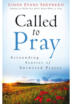 Called to pray: astounding stories of answered prayer
