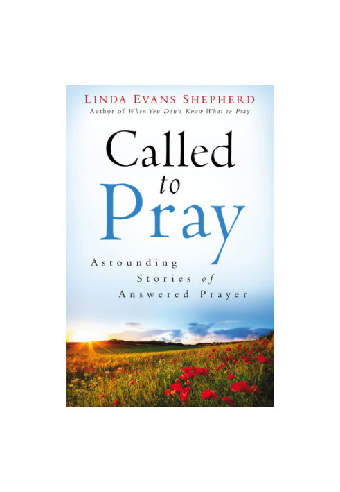 Called to pray: astounding stories of answered prayer