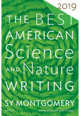 The Best American Science and Nature Writing 2019