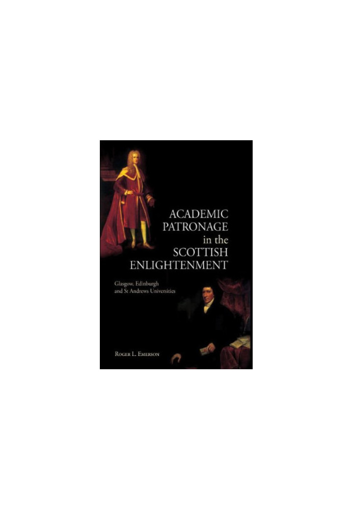Academic Patronage in the Scottish Enlightenment: Glasgow, Edinburgh and St Andrews Universities