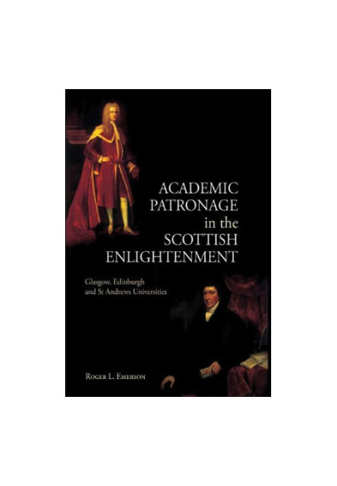 Academic Patronage in the Scottish Enlightenment: Glasgow, Edinburgh and St Andrews Universities