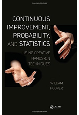 Continuous Improvement, Probability, and Statistics: Using Creative Hands-On Techniques